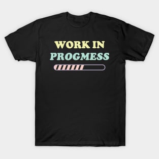 I'm a work in Progmess v3 T-Shirt